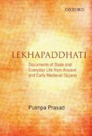 Lekhapaddhati: Documents of State and Everyday Life from Ancient and Medieval Gujarat 0195684478 Book Cover