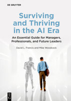 Surviving and Thriving in the AI Era: An Essential Guide for Managers, Professionals, and Future Leaders 3111644960 Book Cover