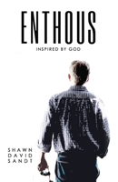 Enthous: Inspired By God 1950647234 Book Cover