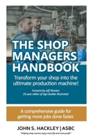 THE SHOP MANAGERS HANDBOOK: Transform your shop into the ultimate production machine! 1665771135 Book Cover