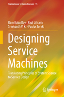 Designing Service Machines: Translating Principles of System Science to Service Design 9811309167 Book Cover