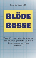 Bl?de Bosse: Komm klar mit den Schw?chen der F?hrungskr?fte und den Zumutungen auf dem Chefsessel! 3754344358 Book Cover