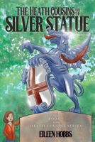 The Heath Cousins and the Silver Statue: Book 5 in the Heath Cousins Series 1685156436 Book Cover