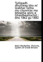 Tuilleadh dhuilleag bho m' leabhar-latha mu chunntas mo bheatha anns a' Ghaidhealtachd: bho 1862 gu 1115875345 Book Cover