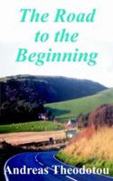 The Road to the Beginning 1425930689 Book Cover