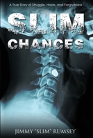 Slim Chances: A True Story of Struggle, Hope, and Forgiveness 0578897679 Book Cover