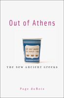 Out of Athens: The New Ancient Greeks 0674064070 Book Cover