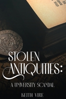 Stolen Antiquities: A University Scandal (The Saratoga Chronicles) B0GN4T8CX1 Book Cover