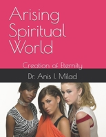 Arising Spiritual World: Creation of Eternity B0F3JVX1JC Book Cover