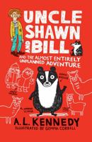 Uncle Shawn and Bill and the Almost Entirely Unplanned Adventure 1610677404 Book Cover