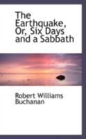The Earthquake: Or, Six Days and a Sabbath 124105312X Book Cover