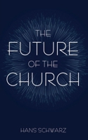The Future of the Church 1666758701 Book Cover
