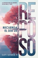 Recuerda el Día de Reposo: La expresión visible del gobierno de Dios sobre el tiempo (Spanish Edition) B0HD6ZNT6R Book Cover