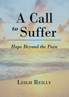A Call to Suffer: Hope Beyond the Pain B0FK7ZVJ6J Book Cover