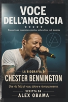 LA BIOGRAFIA DI CHESTER BENNINGTON: VOCE DELL'ANGOSCIA Risonanza ed espressione emotiva nella cultura rock moderna (Italian Edition) B0H7XHTZPC Book Cover