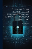 Defensive Cyber Battle Damage Assessment Through Attack Methodology Modeling 1025139216 Book Cover