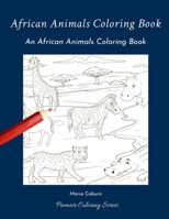 African Animals Coloring Book: An Animals Coloring Book B084DGFBQX Book Cover