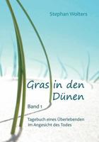 Gras in den Dünen - Band 1 - Tagebuch eines Überlebenden im Angesicht des Todes 3839125731 Book Cover