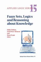 Fuzzy Sets, Logics and Reasoning about Knowledge 0792359771 Book Cover