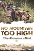 No Mountain Too High: Village Development in Nepal 1922757837 Book Cover