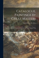 Catalogue, Paintings by Great Masters: War Cartoons by Louis Raemaekers, Prints From the Painter-gravers of America, Paintings by George W. Sotter, March 1918 1014216818 Book Cover