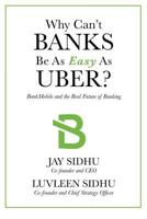 Why Can't Banks Be As Easy As Uber?: BankMobile And The Real Future Of Banking 1720933855 Book Cover