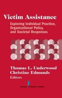 Victim Assistance: Exploring Individual Practice, Organizational Policy and Societal Responses (Springer Series on Family Violence) 0826147518 Book Cover