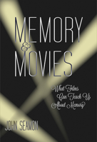 Memory and Movies: What Films Can Teach Us about Memory 0262029715 Book Cover