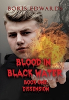 Blood in Black Water: Book One: Dissension 1637640110 Book Cover