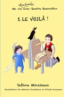 Le voilà !: Ma vie chamboulée avec Quatre Quenottes (French Edition) B0CJXBR3JJ Book Cover