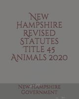 New Hampshire Revised Statutes Title 45 Animals 2020 B085RRGQWG Book Cover