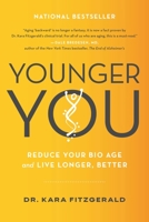 Younger You: Reduce Your Bio Age and Live Longer, Better 0306924846 Book Cover
