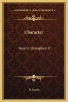 Character, How to Strengthen It 0766173216 Book Cover