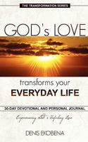 God's Love Transforms Your Everyday Life: 30 Days Devotion and Journal 0984174931 Book Cover