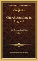 Church And State In England: Its Origin And Use 1436806895 Book Cover