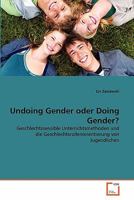 Undoing Gender oder Doing Gender?: Geschlechtssensible Unterrichtsmethoden und die Geschlechtsrollenorientierung von Jugendlichen 3639334388 Book Cover