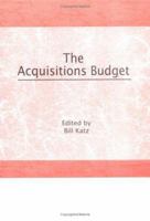 The Acquisitions Budget (Acquisitions Librarian Series) (Acquisitions Librarian Series) 0866569308 Book Cover