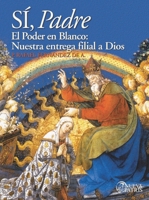 Sí, Padre: El poder en blanco: Nuestra entrega filial a Dios (Spanish Edition) 9562463494 Book Cover