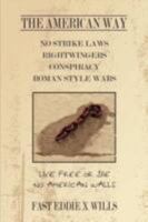 The American Way -No Strike Laws- Rightwingers Conspiracy Roman Style Wars: Live Free or Die - No American Walls 1434374548 Book Cover