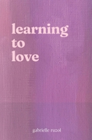 Learning to Love B0C6BZRHT2 Book Cover