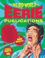 The Weird World of Eerie Publications: Comic Gore That Warped Millions of Young Minds 1932595872 Book Cover