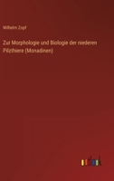 Zur Morphologie und Biologie der niederen Pilzthiere (Monadinen) 3368612387 Book Cover
