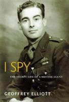 I Spy: The Secret Life of a British Agent 0316643076 Book Cover