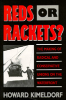 Reds or Rackets?: The Making of Radical and Conservative Unions on the Waterfront 0520078861 Book Cover