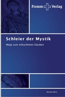 Schleier der Mystik: Wege zum erleuchteten Glauben 3841601650 Book Cover