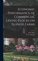 Economic performance of commercial laying flocks on Illinois farms 1014520851 Book Cover