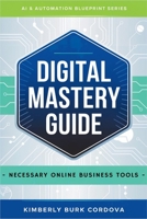 Digital Mastery Guide: Necessary Online Business Tools (AI & Automation Blueprint Series) B0F8NGFK5P Book Cover