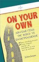 On Your Own: Navigating the Road to Independence 1604942517 Book Cover