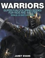 Warriors: Super Fun Coloring Books for Kids and Adults (Bonus: 20 Sketch Pages) 1680324810 Book Cover