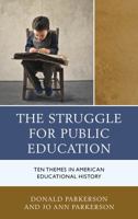 The Struggle for Public Education: Ten Themes in American Educational History 1475830203 Book Cover